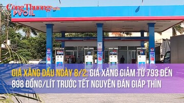 Giá xăng dầu ngày 8/2: Giá xăng giảm từ 793 đến 898 đồng/lít trước Tết Nguyên đán Giáp Thìn
