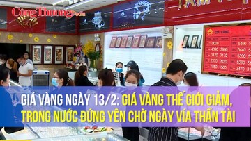 Giá vàng ngày 13/2: Giá vàng thế giới giảm, trong nước đứng yên chờ ngày vía Thần tài