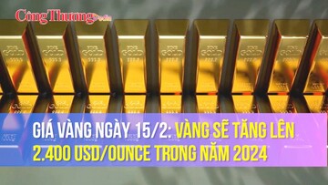 Giá vàng ngày 15/2: Vàng sẽ tăng lên 2.400 USD/ounce trong năm 2024