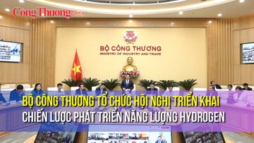 Bộ Công Thương tổ chức Hội nghị triển khai Chiến lược phát triển năng lượng Hydrogen