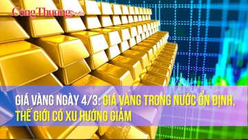Giá vàng ngày 4/3: Giá vàng trong nước ổn định, thế giới có xu hướng giảm