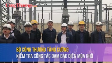 Bộ Công Thương tăng cường kiểm tra công tác đảm bảo điện mùa khô