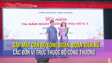 Gặp mặt cán bộ công đoàn, đoàn viên nữ các đơn vị trực thuộc Bộ Công Thương