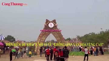 Điện Biên: Du khách nói gì về “không gian văn hóa vùng cao”