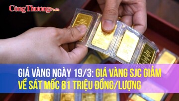 Giá vàng ngày 19/3: Giá vàng SJC giảm về sát mốc 81 triệu đồng/lượng