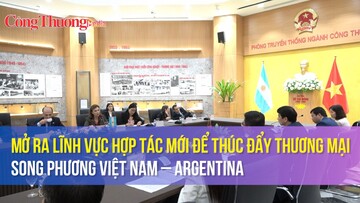 Mở ra lĩnh vực hợp tác mới để thúc đẩy thương mại song phương Việt Nam - Argentina