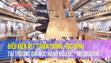 Điều kiện xét tuyển thẳng, học bổng tại trường đại học Melbourne