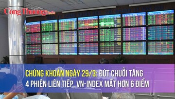 Chứng khoán ngày 29/3: Đứt chuỗi tăng 4 phiên liên tiếp, VN-Index mất hơn 6 điểm