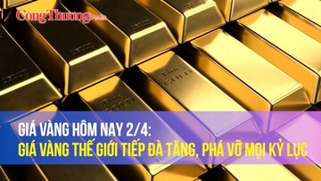 Giá vàng hôm nay 2/4: Giá vàng thế giới tiếp đà tăng, phá vỡ mọi kỷ lục