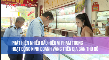 Phát hiện nhiều dấu hiệu vi phạm trong hoạt động kinh doanh vàng trên địa bàn Thủ đô