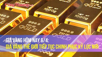 Giá vàng hôm nay 6/4: Giá vàng thế giới tiếp tục chinh phục kỷ lục mới