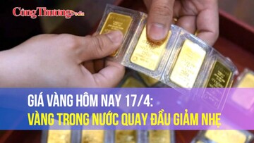 Giá vàng hôm nay 17/4: Vàng trong nước quay đầu giảm nhẹ