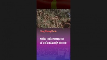 Những thước phim lịch sử về chiến thắng Điện Biên Phủ