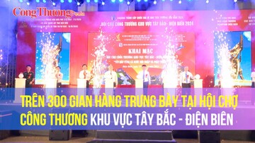 Trên 300 gian hàng trưng bày tại Hội chợ Công Thương khu vực Tây Bắc - Điện Biên