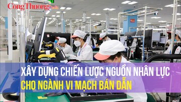 Xây dựng chiến lược nguồn nhân lực cho ngành vi mạch bán dẫn