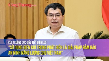 Sử dụng điện khí trong phát điện là giải pháp đảm bảo an ninh năng lượng cho Việt Nam