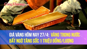 Giá vàng hôm nay 27/4: Vàng trong nước bất ngờ tăng sốc 1 triệu đồng/lượng