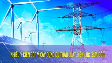 Nhiều ý kiến góp ý xây dựng dự thảo Luật Điện lực (sửa đổi)