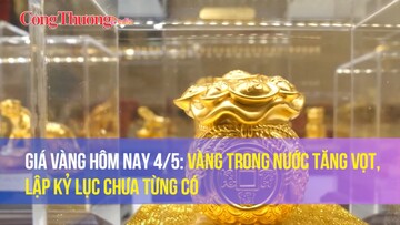 Giá vàng hôm nay 4/5: Vàng trong nước tăng vọt, lập kỷ lục chưa từng có