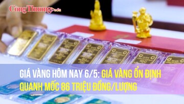 Giá vàng hôm nay 6/5: Giá vàng ổn định quanh mốc 86 triệu đồng/lượng