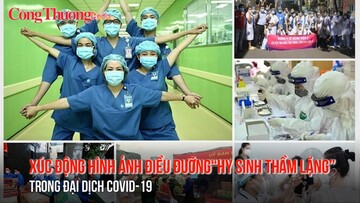 Xúc động hình ảnh điều dưỡng “hy sinh thầm lặng” trong đại dịch Covid-19