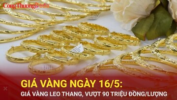 Giá vàng ngày 16/5: Giá vàng leo thang, vượt 90 triệu đồng/lượng