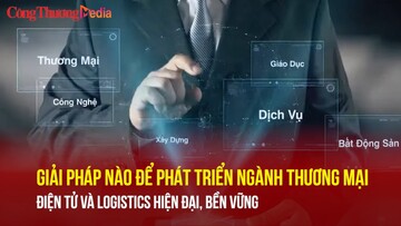 Giải pháp nào để phát triển ngành Thương mại điện tử và Logistics hiện đại, bền vững