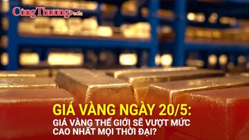 Giá vàng ngày 20/5: Giá vàng thế giới sẽ vượt mức cao nhất mọi thời đại?