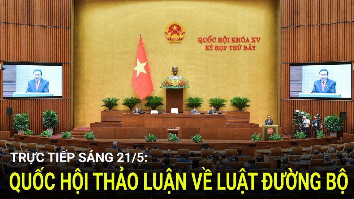 Trực tiếp sáng 21/5: Quốc hội thảo luận về Luật Đường bộ