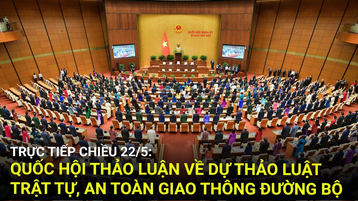 Trực tiếp chiều 22/5: Quốc hội thảo luận về dự thảo Luật Trật tự, An toàn giao thông đường bộ