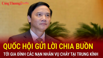 Quốc hội gửi lời chia buồn tới gia đình các nạn nhân vụ cháy tại Trung Kính