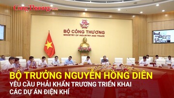 Bộ trưởng Nguyễn Hồng Diên yêu cầu phải khẩn trương triển khai các dự án điện khí
