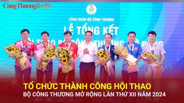 Tổ chức thành công Hội thao Bộ Công Thương mở rộng lần thứ XII năm 2024