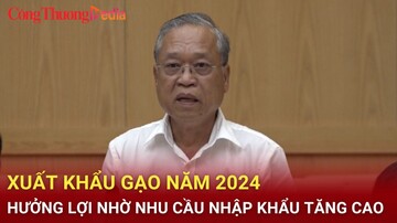 Xuất khẩu gạo năm 2024 hưởng lợi nhờ nhu cầu nhập khẩu tăng cao