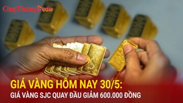 Giá vàng hôm nay 30/5: Giá vàng SJC quay đầu giảm 600.000 đồng