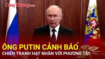 Tin nóng thế giới ngày 7/6: Tổng thống Putin tuyên bố Nga sẽ dùng vũ khí hạt nhân đối đầu phương Tây