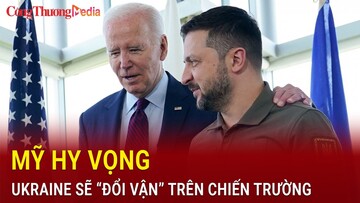 Mỹ hy vọng Ukraine sẽ “đổi vận” trên chiến trường
