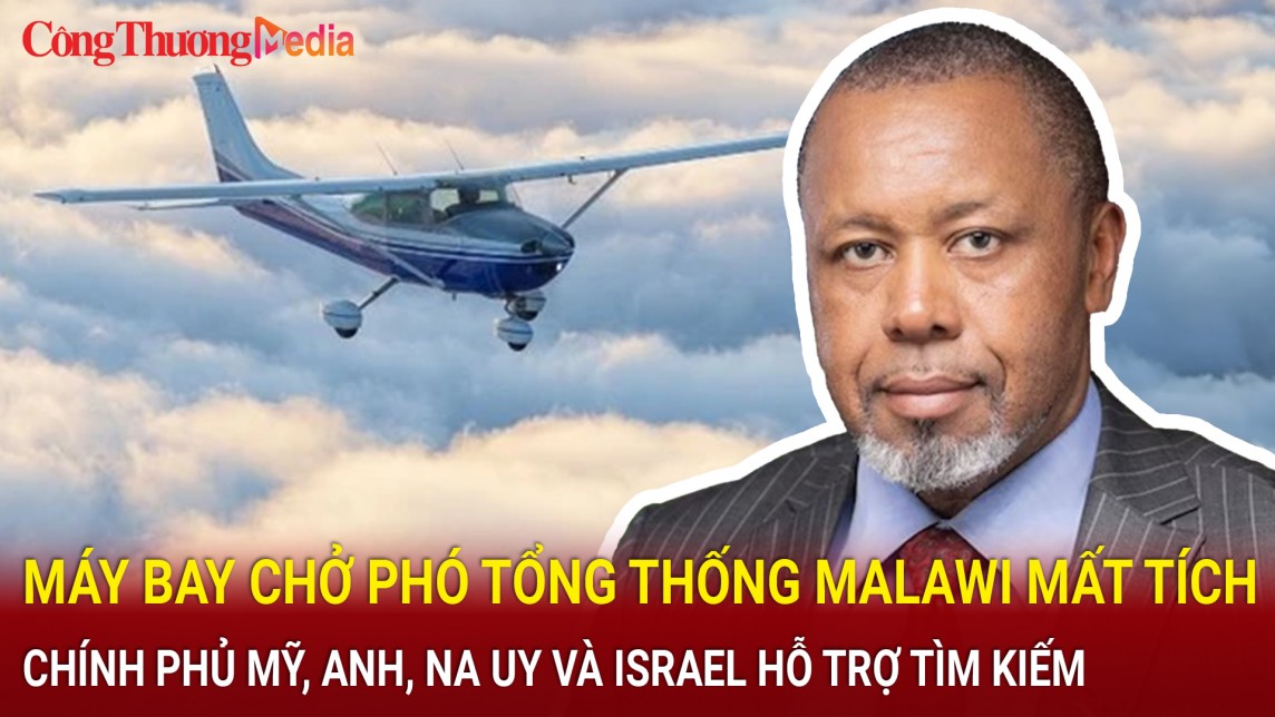 Máy bay chở Phó Tổng thống Malawi mất tích, Chính phủ Mỹ, Anh, Nauy và Israel hỗ trợ tìm kiếm