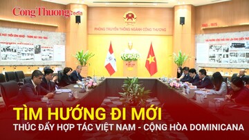 Tìm hướng đi mới, thúc đẩy hợp tác Việt Nam - Cộng hòa Dominicana