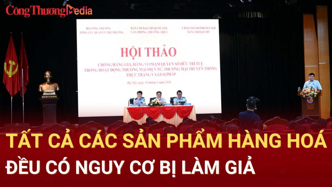 Tất cả các sản phẩm hàng hoá đều có nguy cơ bị làm giả