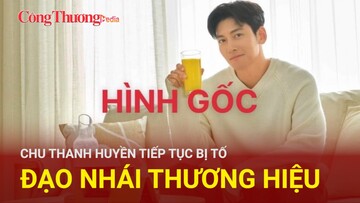 Trạm tin thị trường ngày 15/6: Chu Thanh Huyền tiếp tục bị tố đạo nhái thương hiệu