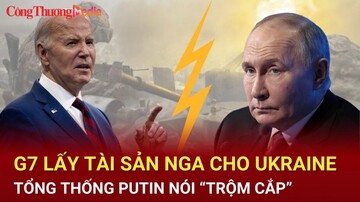 Tin nóng thế giới ngày 18/6: Tổng thống Putin cáo buộc G7 “trộm cắp”, ông Biden 