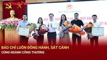 Báo chí luôn đồng hành, sát cánh cùng ngành Công Thương