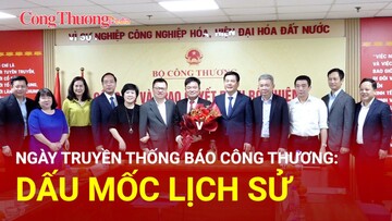 Ngày truyền thống Báo Công Thương: Dấu mốc lịch sử