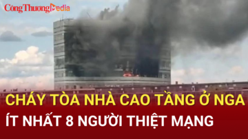 Cháy tòa nhà cao tầng ở Nga, ít nhất 8 người thiệt mạng