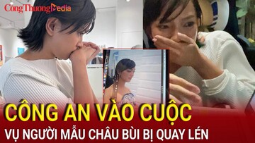 Công an vào cuộc điều tra vụ người mẫu Châu Bùi bị quay lén trong nhà vệ sinh