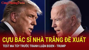 Cựu bác sĩ Nhà Trắng đề xuất test ma túy trước tranh luận Biden - Trump