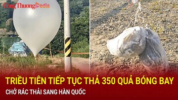 Triều Tiên tiếp tục thả 350 quả bóng bay chở rác thải sang Hàn Quốc