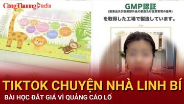 “Chuyện Nhà Linh Bí” – Bài học đắt giá vì quảng cáo 