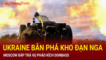 Ukraine bắn phá kho đạn Nga tại Voronezh, Moscow đáp trả vụ pháo kích Donbass
